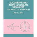 Euclidean and Non-Euclidean Geometry: An Analytic Approach