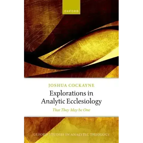 Explorations in Analytic Ecclesiology: That They May Be One