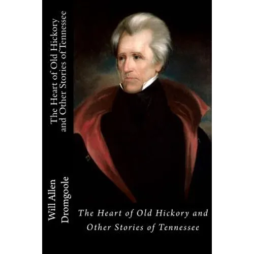 The Heart of Old Hickory and Other Stories of Tennessee