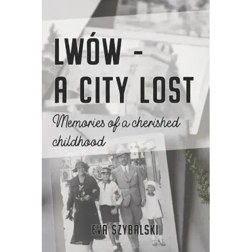 Lwów - A City Lost: Memories of a Cherished Childhood
