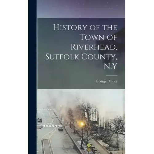 History of the Town of Riverhead, Suffolk County, N.Y