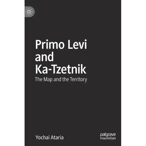 Primo Levi and Ka-Tzetnik: The Map and the Territory