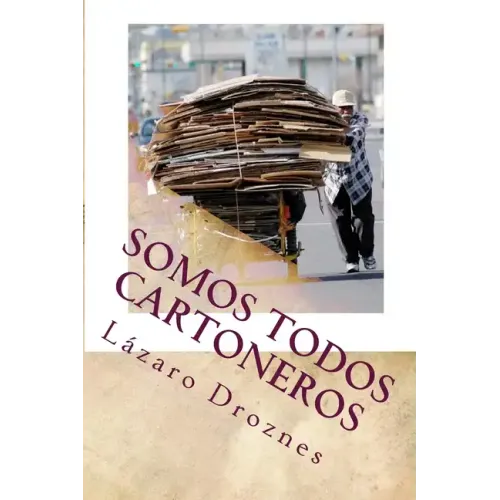 Somos todos cartoneros: Una historia de amor en la basura de Buenos Aires