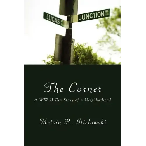 The Corner: A WW II Era Story of a Neighborhood