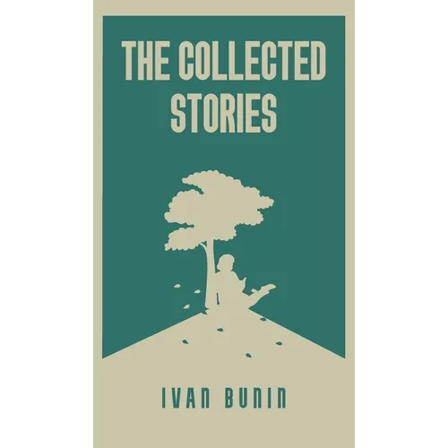The Collected Stories of Ivan Bunin