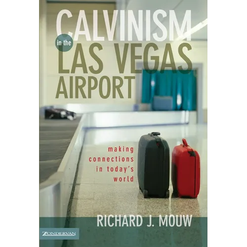 Calvinism in the Las Vegas Airport: Making Connections in Today's World