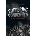 Suffering of the Condemned: A Short Story Collection