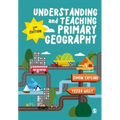 Understanding and Teaching Primary Geography