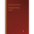 The Last Days of Pompeii: in large print