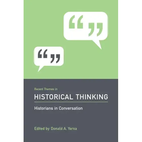 Recent Themes in Historical Thinking: Historians in Conversation