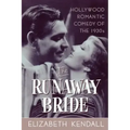The Runaway Bride: Hollywood Romantic Comedy of the 1930s