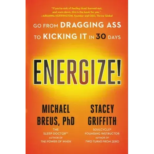 Energize!: Go from Dragging Ass to Kicking It in 30 Days