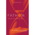 Fathom Bible Studies: The Wisdom of the Kingdom Leader Guide (Job-Song of Songs)