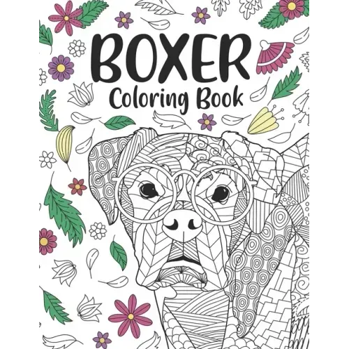 Boxer Coloring Book: A Cute Adult Coloring Books for Boxer Owner, Best Gift for Boxer Lovers