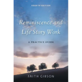 Reminiscence and Life Story Work: A Practice Guide