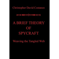 A Brief Theory of Spycraft: Weaving the Tangled Web