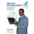 Recycle and Grow Rich!: How to set up a profitable and scalable e-waste recycling business
