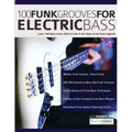 100 Funk Grooves for Electric Bass: Learn 100 Bass Guitar Riffs & Licks in the Style of the Funk Legends