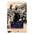 Die vierzig Tage des Musa Dagh (Historischer Roman): Eindrucksvolles Epos über die Vernichtung eines Volkes - Der Völkermord an den Armeniern