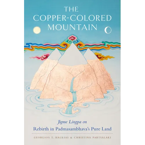 The Copper-Colored Mountain: Jigme Lingpa on Rebirth in Padmasambhava's Pure Land
