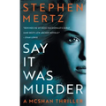 Say it was Murder: A McShan Thriller