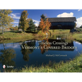 Timeless Crossings: Vermont's Covered Bridges