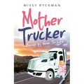 Mother Trucker: Because It's Never Too Late!