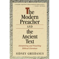 Modern Preacher and the Ancient Text: Interpreting and Preaching Biblical Literature