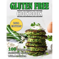 Gluten Free Cookbook: 100 Simple and Satisfying Recipes without Gluten