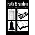 Faith & Fandom: Finding God In Sci-Fi, Superheroes, & Video Games