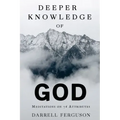Deeper Knowledge of God: Meditations on 76 Attributes