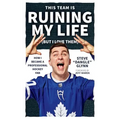 This Team Is Ruining My Life (But I Love Them): How I Became a Professional Hockey Fan