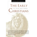 The Early Christians: In Their Own Words