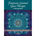 Fantastic Stained Glass Designs Coloring Book: Calming Coloring Books For Adults Edition