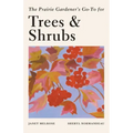 The Prairie Gardener's Go-To Guide for Trees and Shrubs