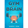 Gym For The Brain: 300 Riddles For Adults To Workout Their Mind Using Reason And Lateral Thinking
