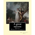 A great success. By: Mrs. Humphry Ward: Novel (World's classic's)