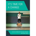 It's Time for a Change: School Reform for the Next Decade