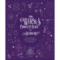 The Witch's Complete Guide to Astrology: Harness the Heavens and Unlock Your Potential for a Magical Year