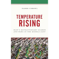 Temperature Rising: Iran's Revolutionary Guards and Wars in the Middle East