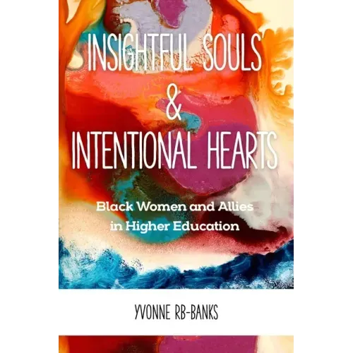 Insightful Souls & Intentional Hearts: Black Women and Allies in Higher Education
