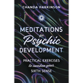 Meditations for Psychic Development: Practical Exercises to Awaken Your Sixth Sense
