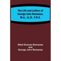 The Life and Letters of George John Romanes, M.A., LL.D., F.R.S.