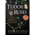 Tudor Roses: From Margaret Beaufort to Elizabeth I