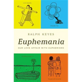 Euphemania: Our Love Affair with Euphemisms