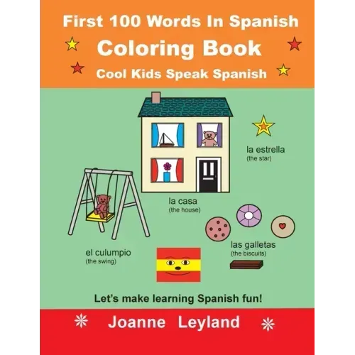 First 100 Words In Spanish Coloring Book Cool Kids Speak Spanish: Let's make learning Spanish fun!