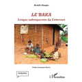 Le baka: Langue oubanguienne du Cameroun