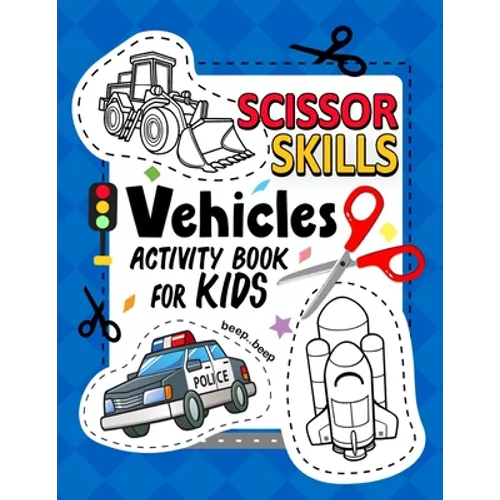 Vehicles Scissor Skills Activity Book For Kids: Coloring and Cutting Practice for Boy and Girls