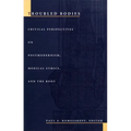 Troubled Bodies: Critical Perspectives on Postmodernism, Medical Ethics, and the Body