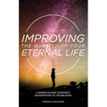 Improving the Quality of Your Eternal Life: A Primer on New Testament Exhortations to the Believer